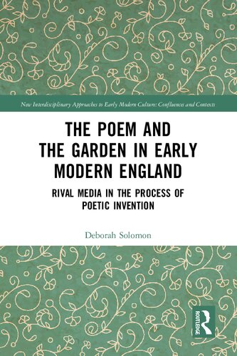The Poem and the Garden in Early Modern England: Rival Media in the Process of Poetic Invention (PDF/EPUB Version)