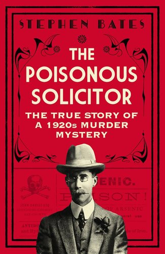 The Poisonous Solicitor: The True Story of a 1920s Murder Mystery (PDF/EPUB Version)