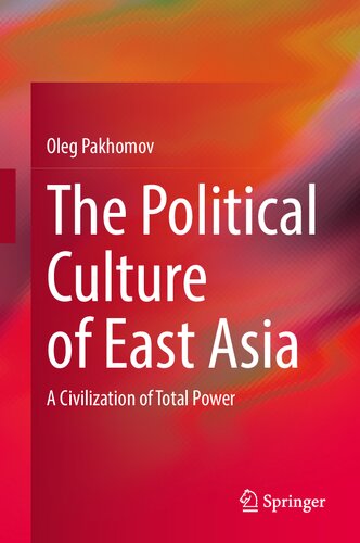 The Political Culture of East Asia: A Civilization of Total Power (PDF/EPUB Version)