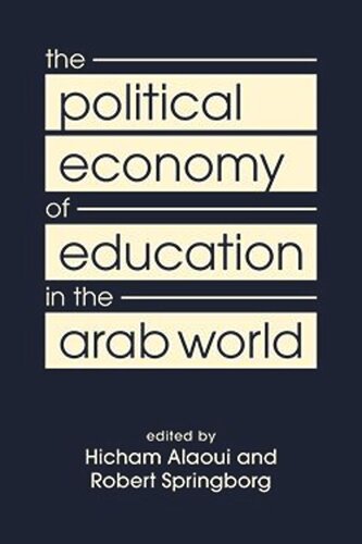 The Political Economy of Education in the Arab World (PDF/EPUB Version)