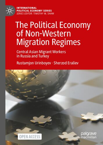 The Political Economy of Non-Western Migration Regimes: Central Asian Migrant Workers in Russia and Turkey (International Political Economy Series) (PDF/EPUB Version)