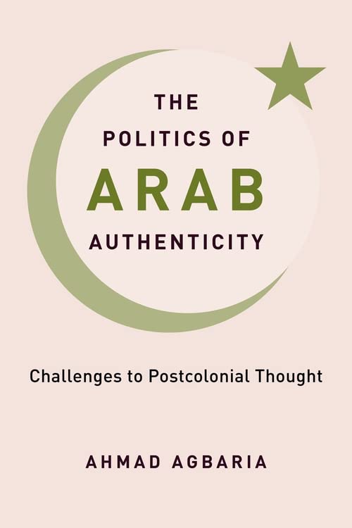 The Politics of Arab Authenticity: Challenges to Postcolonial Thought (PDF/EPUB Version)