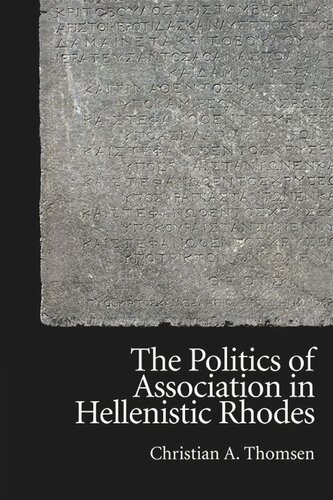 The Politics of Association in Hellenistic Rhodes (PDF/EPUB Version)