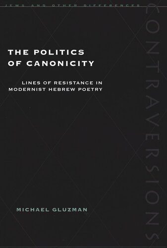 The Politics of Canonicity: Lines of Resistance in Modernist Hebrew Poetry (PDF/EPUB Version)