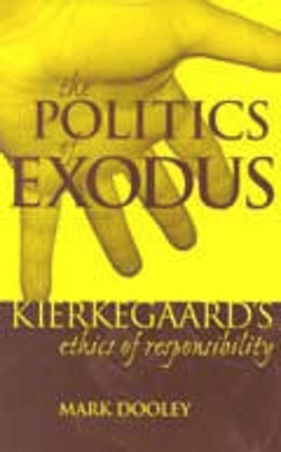 The Politics of Exodus: Soren Kierkegaard's Ethics of Responsibility (PDF/EPUB Version)