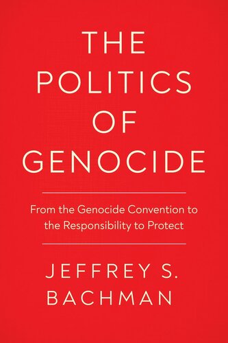 The Politics of Genocide: From the Genocide Convention to the Responsibility to Protect (PDF/EPUB Version)