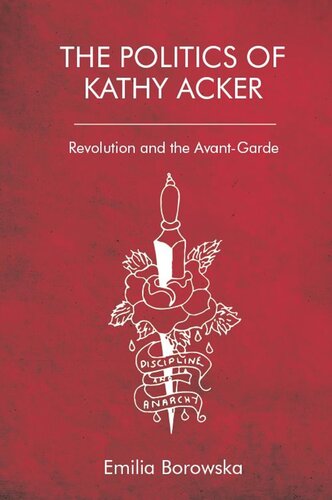 The Politics of Kathy Acker: Revolution and the Avant-Garde (PDF/EPUB Version)
