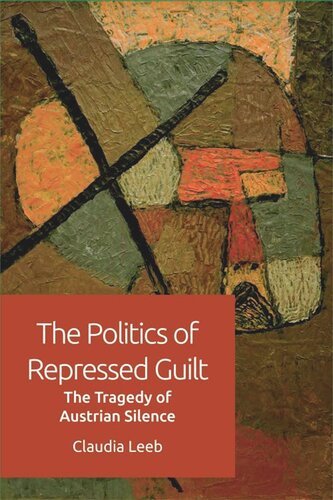 The Politics of Repressed Guilt: The Tragedy of Austrian Silence (PDF/EPUB Version)