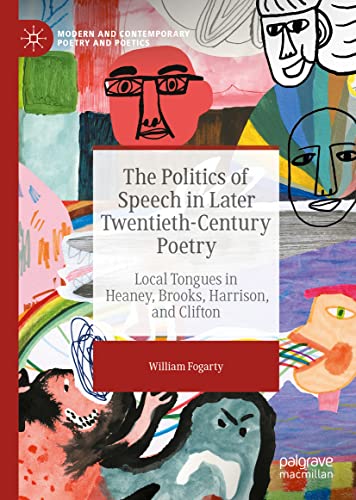 The Politics of Speech in Later Twentieth-Century Poetry: Local Tongues in Heaney, Brooks, Harrison, and Clifton (PDF/EPUB Version)