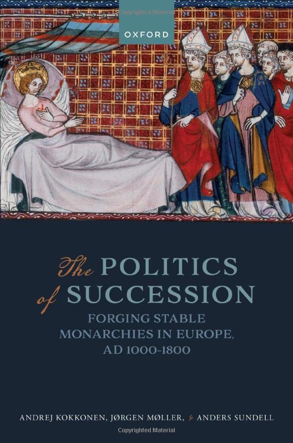 The Politics of Succession: Forging Stable Monarchies in Europe, AD 1000-1800 (PDF/EPUB Version)