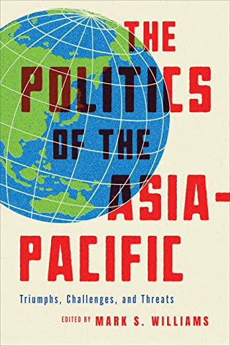 The Politics of the Asia-Pacific: Triumphs, Challenges, and Threats (PDF/EPUB Version)