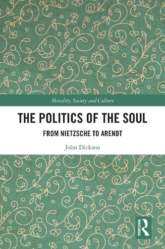 The Politics of the Soul: From Nietzsche to Arendt (PDF/EPUB Version)