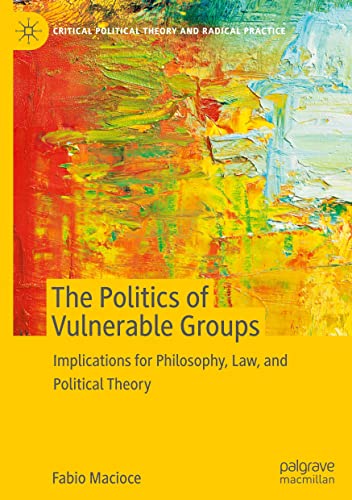 The Politics of Vulnerable Groups: Implications for Philosophy, Law, and Political Theory (PDF/EPUB Version)