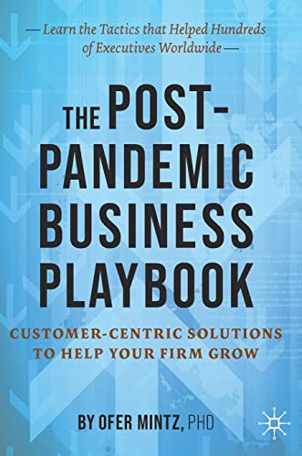 The Post-Pandemic Business Playbook: Customer-Centric Solutions to Help Your Firm Grow (PDF/EPUB Version)
