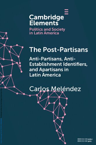 The Post-Partisans: Anti-Partisans, Anti-Establishment Identifiers, and Apartisans in Latin America (PDF/EPUB Version)