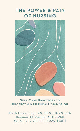 The Power and Pain of Nursing: Self-Care Practices to Protect and Replenish Compassion (PDF/EPUB Version)