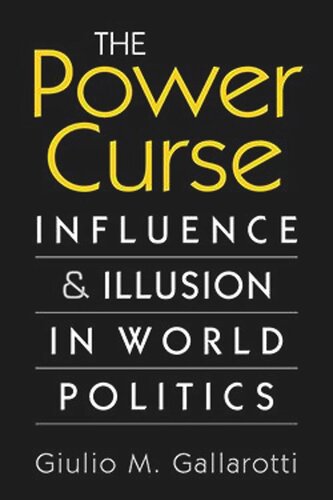 The Power Curse: Influence and Illusion in World Politics (PDF/EPUB Version)