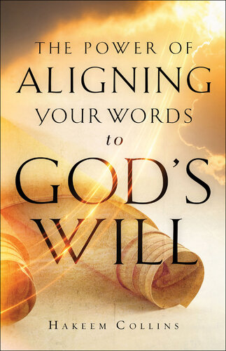 The Power of Aligning Your Words to God's Will (PDF/EPUB Version)