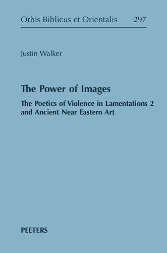 The Power of Images: The Poetics of Violence in Lamentations 2 and Ancient Near Eastern Art (PDF/EPUB Version)