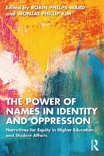 The Power of Names in Identity and Oppression: Narratives for Equity in Higher Education and Student Affairs (PDF/EPUB Version)