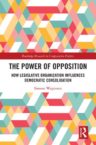 The Power of Opposition: How Legislative Organization Influences Democratic Consolidation (PDF/EPUB Version)