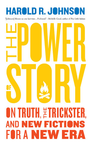The Power of Story: On Truth, the Trickster, and New Fictions for a New Era (PDF/EPUB Version)