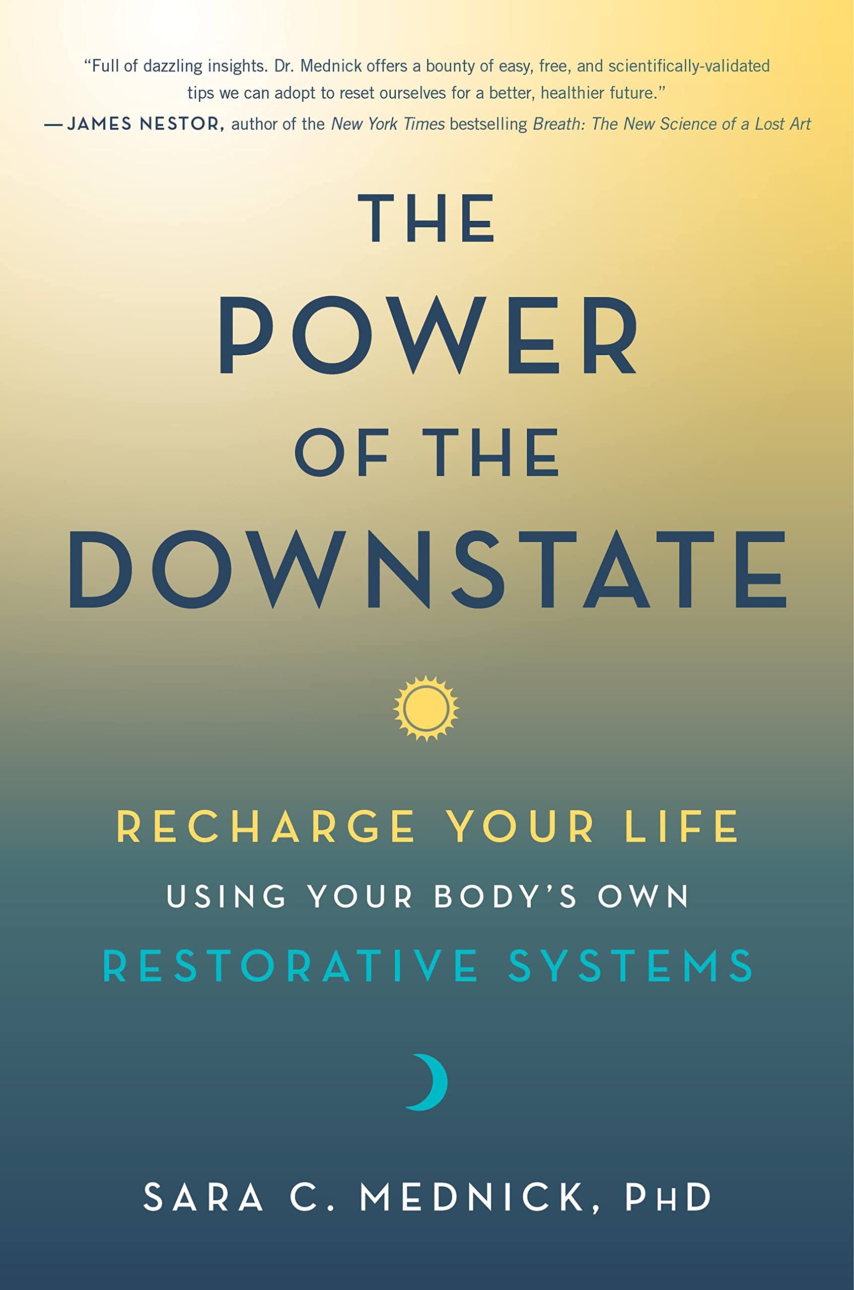 The Power of the Downstate: Recharge Your Life Using Your Body's Own Restorative Systems (PDF/EPUB Version)