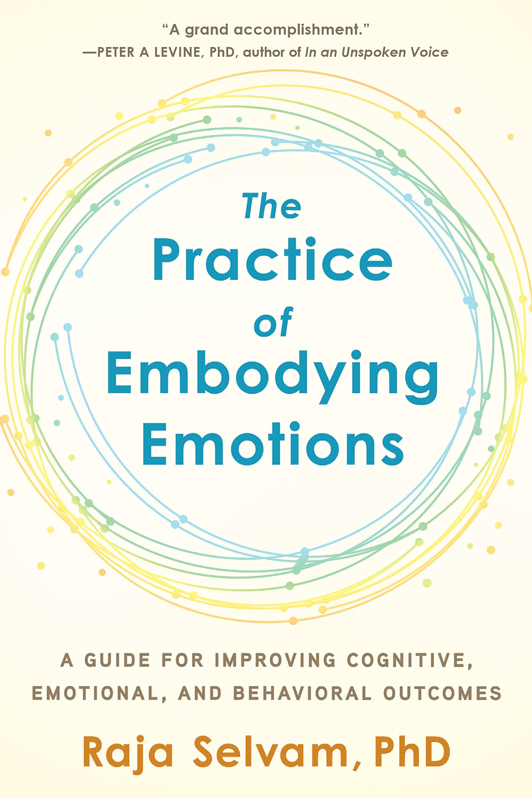 The Practice of Embodying Emotions: A Guide for Improving Cognitive, Emotional, and Behavioral Outcomes (PDF/EPUB Version)