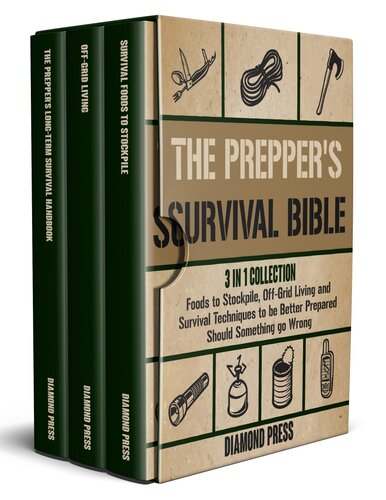 The Prepper's Survival Bible: 3 in 1 Collection | Foods to Stockpile, Off-Grid Living and Survival Techniques to be Better Prepared Should Something go Wrong (PDF/EPUB Version)