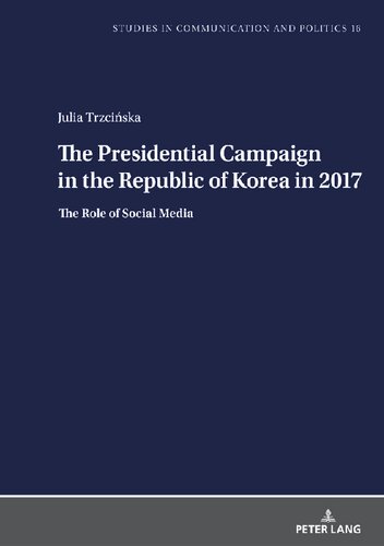 The Presidential Campaign in the Republic of Korea in 2017: The Role of Social Media (PDF/EPUB Version)