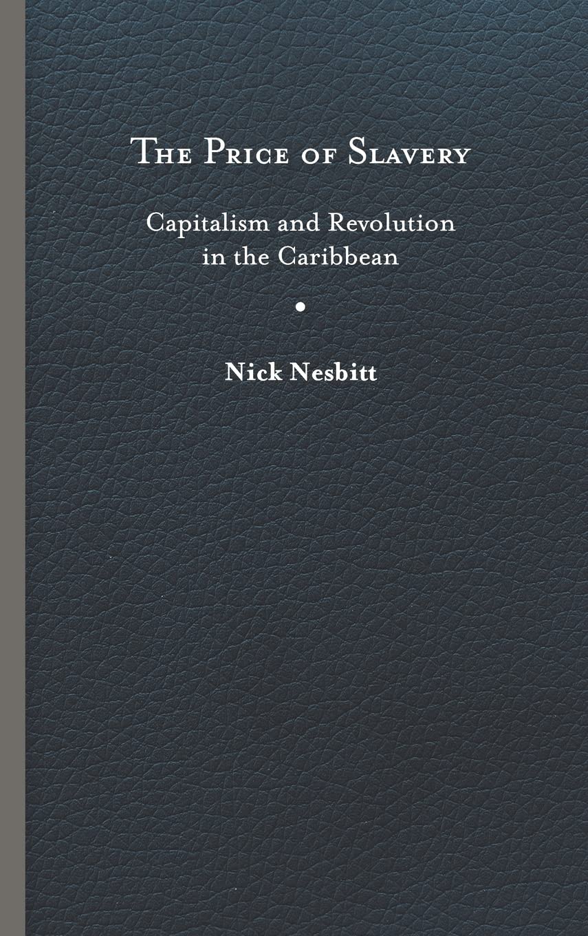 The Price of Slavery: Capitalism and Revolution in the Caribbean (New World Studies) (PDF/EPUB Version)