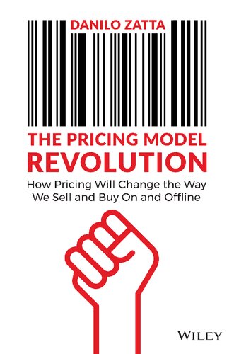 The Pricing Model Revolution How Pricing Will Change the Way We Sell and Buy On and Offline by Danillo Zatta (2022) (PDF/EPUB Version)