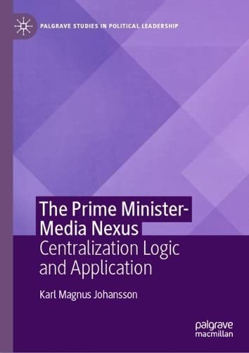 The Prime Minister-Media Nexus: Centralization Logic and Application (PDF/EPUB Version)