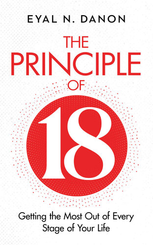 The Principle of 18: Getting the Most Out of Every Stage of Your Life (PDF/EPUB Version)