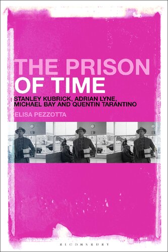 The Prison of Time: Stanley Kubrick, Adrian Lyne, Michael Bay and Quentin Tarantino (PDF/EPUB Version)