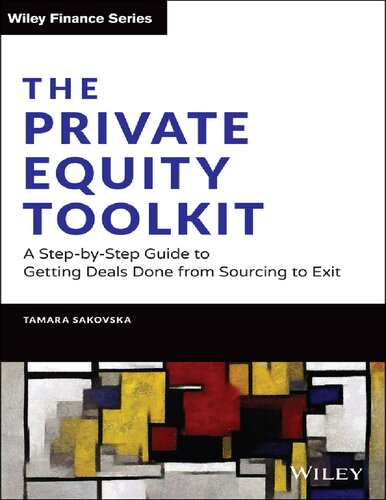 The Private Equity Toolkit: A Step-by-Step Guide to Getting Deals Done from Sourcing to Exit (Wiley Finance) (PDF/EPUB Version)