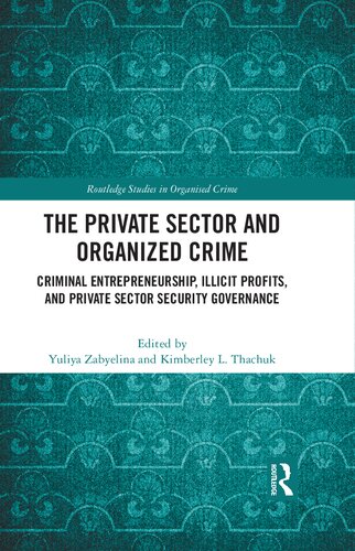 The Private Sector and Organized Crime: Criminal Entrepreneurship, Illicit Profits, and Private Sector Security Governance (PDF/EPUB Version)