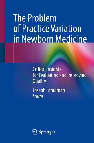 The Problem of Practice Variation in Newborn Medicine: Critical Insights for Evaluating and Improving Quality (PDF/EPUB Version)