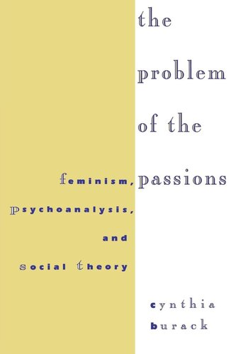 The Problem of the Passions: Feminism, Psychoanalysis, and Social Theory (PDF/EPUB Version)