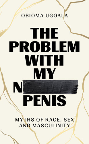 The Problem with My Normal Penis: Myths of Race, Sex and Masculinity (PDF/EPUB Version)