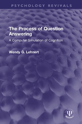 The Process of Question Answering: A Computer Simulation of Cognition (PDF/EPUB Version)