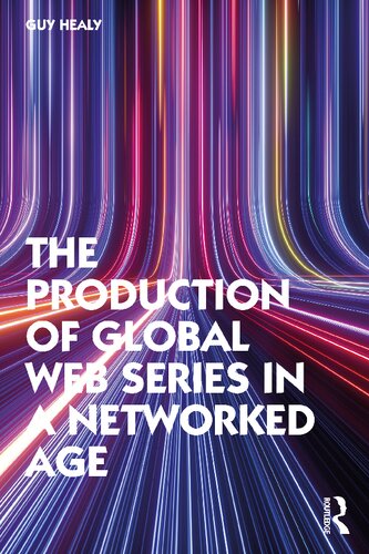 The Production of Global Web Series in a Networked Age (PDF/EPUB Version)