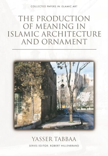 The Production of Meaning in Islamic Architecture and Ornament (PDF/EPUB Version)