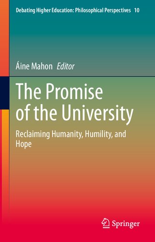 The Promise of the University: Reclaiming Humanity, Humility, and Hope (Debating Higher Education: Philosophical Perspectives, 10) (PDF/EPUB Version)