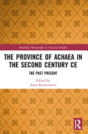 The Province of Achaea in the 2nd Century CE: The Past Present (PDF/EPUB Version)