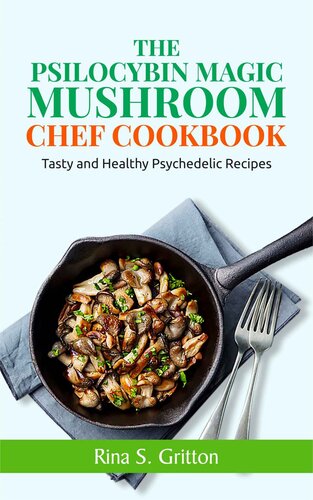 The Psilocybin Magic Mushroom Chef Cookbook (PDF/EPUB Version)