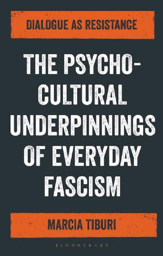 The Psycho-Cultural Underpinnings of Everyday Fascism: Dialogue as Resistance (PDF/EPUB Version)