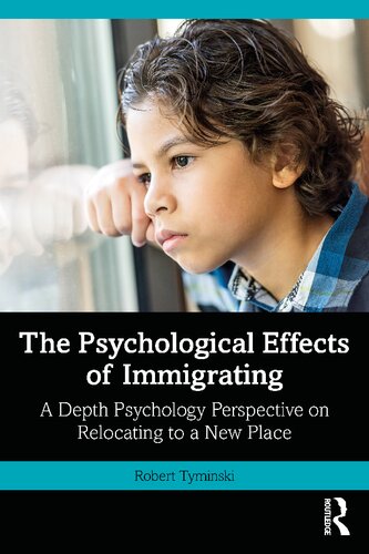 The Psychological Effects of Immigrating: A Depth Psychology Perspective on Relocating to a New Place (PDF/EPUB Version)