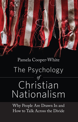 The Psychology of Christian Nationalism: Why People Are Drawn in and How to Talk Across the Divide (PDF/EPUB Version)