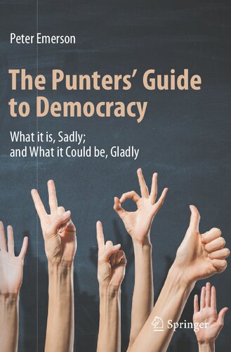 The Punters' Guide to Democracy: What it is, Sadly; and What it Could be, Gladly (PDF/EPUB Version)